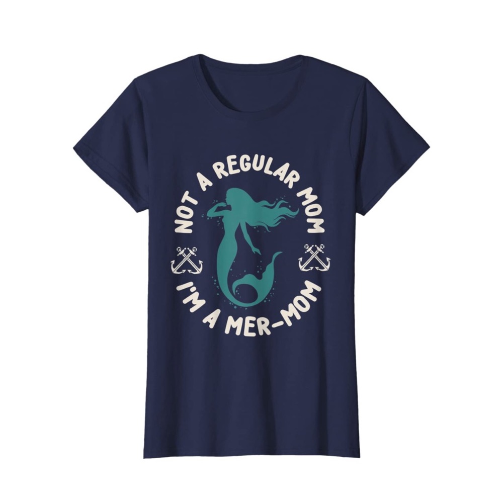 Not a Regular Mom. I’m a Mer-MomT-shirt